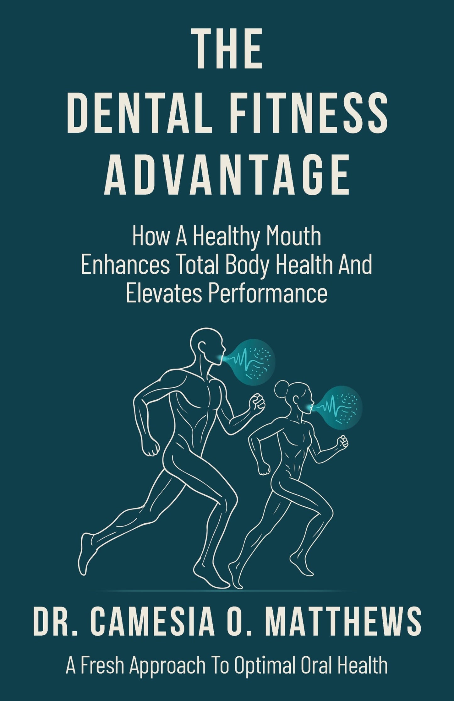 The Dental Fitness Advantage: How a Healthy Mouth Enhances Total Body Health and Elevates Performance